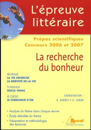 Stock image for La recherche du bonheur : Snque, La brivet de la vie - La vie heureuse ; Tchekhov, Oncle Vania ; Le Clzio, Le chercheur d'or for sale by Ammareal