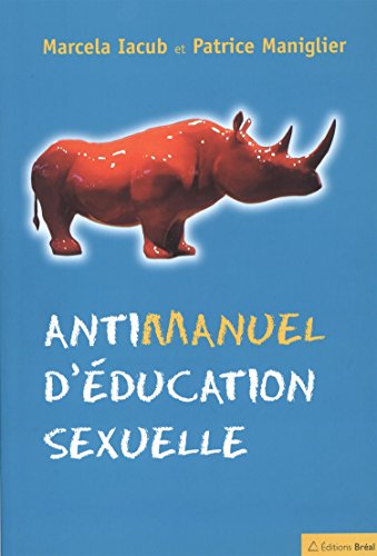 Beispielbild fr Antimanuel d'ducation sexuelle zum Verkauf von Ammareal