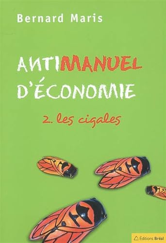 Stock image for Antimanuel d'conomie : Tome 2, Les cigales for sale by Ammareal