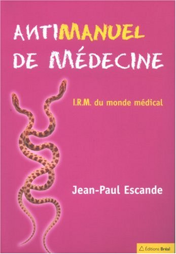 Beispielbild fr Antimanuel de mdecine : IRM du monde mdical zum Verkauf von Ammareal