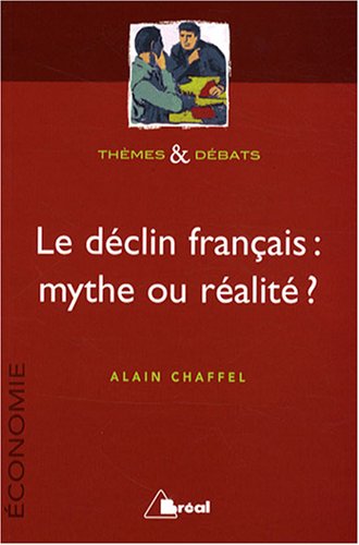Beispielbild fr LE DECLIN FRANCAIS : MYTHE OU REALITE ? zum Verkauf von Librairie rpgraphic