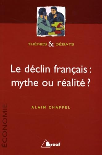 LE DECLIN FRANCAIS : MYTHE OU REALITE ?