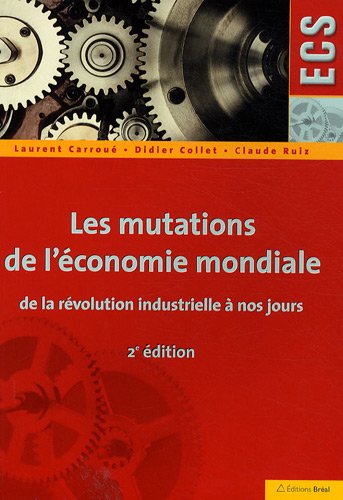 Beispielbild fr Les mutations de l'conomie mondiale de la rvolution industrielle  nos jours zum Verkauf von Ammareal