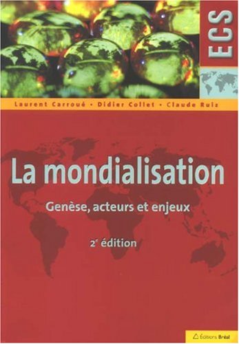 Beispielbild fr La mondialisation : Gense, acteurs et enjeux zum Verkauf von medimops