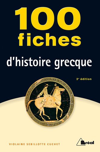 9782749530659: 100 FICHES D'HISTOIRE GRECQUE (VIIIme-IVme sicles avant Jsus-Christ), 2me dition