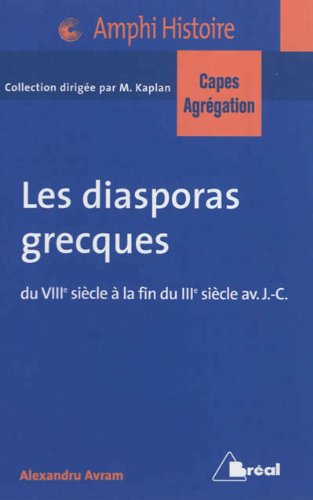 9782749530673: Les diasporas grecques Capes Agreg 2013: Du VIIIe sicle  la fin du IIIe sicle avant J-C (Bassin mditerranen, Proche-Orient)