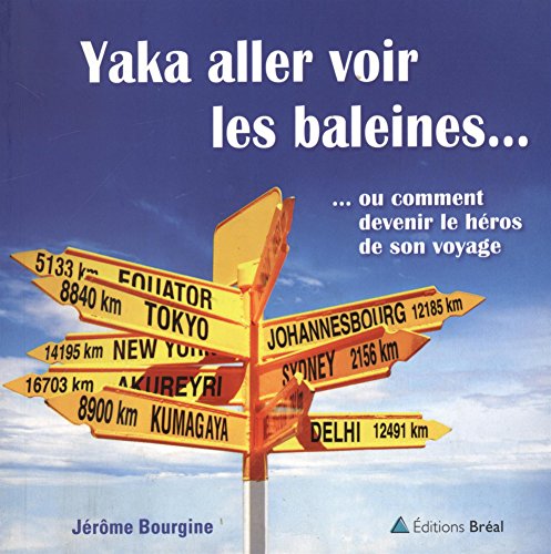 Beispielbild fr Yaka aller voir les baleines. ou comment devenir le hros de son voyage zum Verkauf von Ammareal