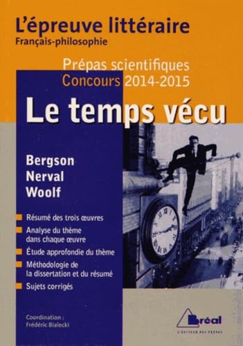 Stock image for Le temps v cu - Epreuve litt raire pr pas scientifiques concours 2014/2015: Henri Bergson, G rard de Nerval, Virginia Woolf for sale by WorldofBooks