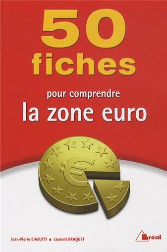 Beispielbild fr 50 fiches pour comprendre le zone euro Braquet, Laurent zum Verkauf von BIBLIO-NET