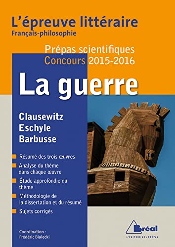 9782749532981: La guerre : Carl von Clausewitz, De la guerre ; Eschyle, Les Perses ; Henri Barbusse, Le Feu: L'preuve littraire franais-philosophie Prpas scientifiques Concours 2015-2016