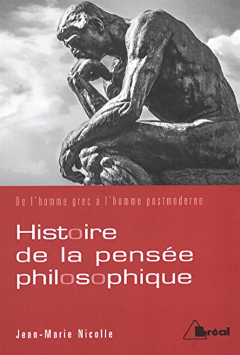 Stock image for Histoire de la pense philosophique : De l'homme grec  l'homme postmoderne Nicolle, Jean-Marie for sale by ANNANDREE