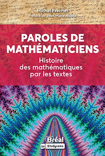 Stock image for Paroles de mathmaticiens: Histoire des mathmatiques par les textes [Broch] Frchet, Michel et Nicolle, Jean-Marie for sale by BIBLIO-NET