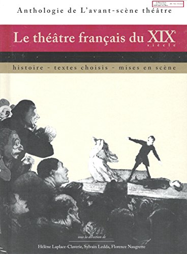 Beispielbild fr Le thtre franais du XIXe sicle : Histoire, textes choisis, mises en scne zum Verkauf von Ammareal