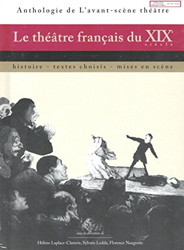 9782749810690: Le thtre franais du XIXe sicle: Histoire, textes choisis, mises en scne: 1