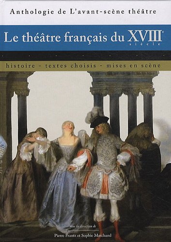 9782749811109: Le thtre franais du XVIIIe sicle: Histoire, textes choisis, mises en scne
