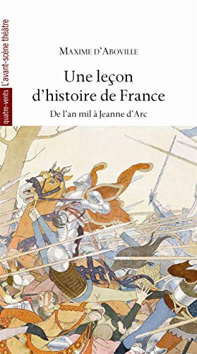 Imagen de archivo de Une leon d'histoire de France : De l'an mil  Jeanne d'Arc a la venta por Ammareal