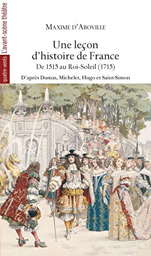 Beispielbild fr Une Leon D'histoire De France. Vol. 2. De 1515 Au Roi-soleil (1715) : D'aprs Alexandre Dumas, Jule zum Verkauf von RECYCLIVRE