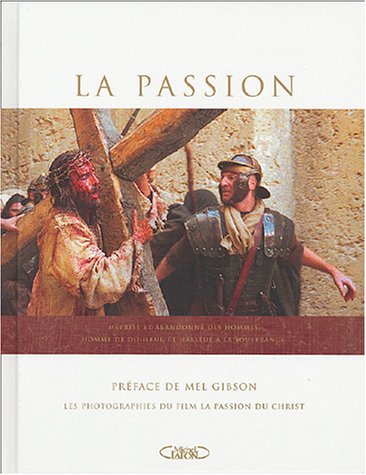 Stock image for La Passion : Photographies du film for sale by Better World Books: West