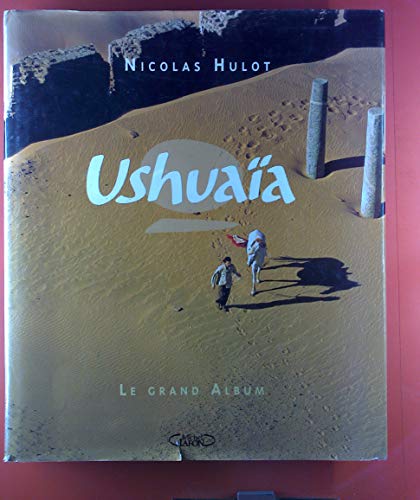 Beispielbild fr Ushuaa : Le grand album zum Verkauf von Ammareal