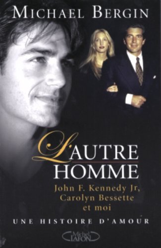 9782749901657: L'Autre homme: John F. Kennedy Jr, Carolyn Bessette et moi, une histoire d'amour