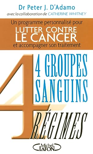 Beispielbild fr Lutter Contre Le Cancer : Et Accompagner Son Traitement : 4 Groupes Sanguins, 4 Rgimes zum Verkauf von RECYCLIVRE