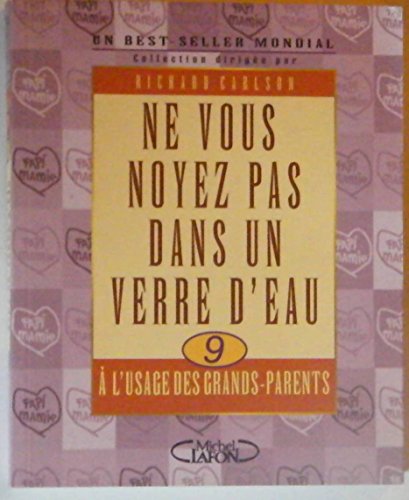 Stock image for Ne Vous Noyez Pas Dans Un Verre D'eau :  L'usage Des Grands-parents for sale by RECYCLIVRE