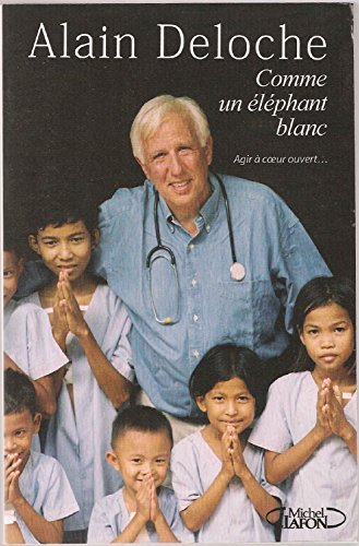 9782749902548: Comme un lphant blanc: Agir  coeur ouvert...