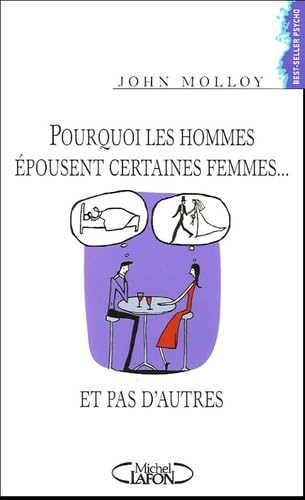 9782749902968: Pourquoi les hommes pousent certaines femmes... et pas d'autres ?