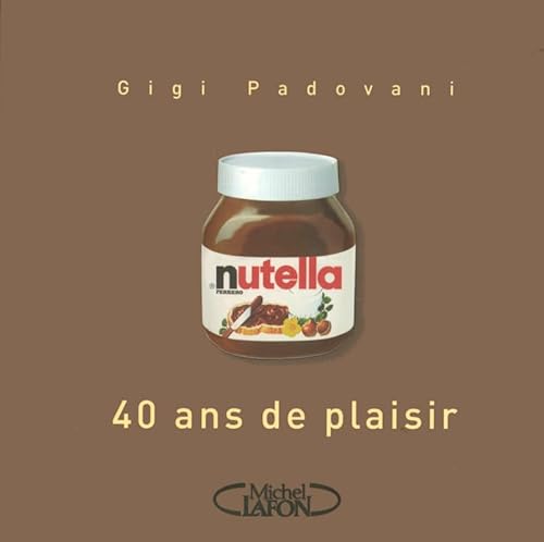 9782749903750: Nutella: 40 Ans de plaisir