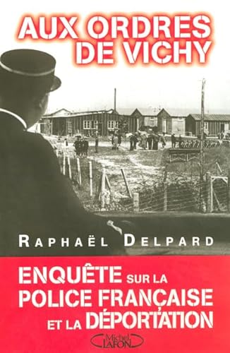 Beispielbild fr Aux ordres de Vichy : Enqute sur la police franaise et la dportation zum Verkauf von medimops