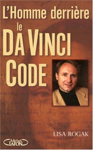 9782749903989: L'homme derrire le Da Vinci Code: Biographie non autorise de Dan Brown