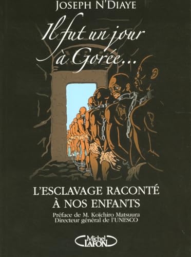 Joseph N'Diaye (Auteur), Kochiro Matsuura (Prface) - Il fut un jour  Gore : L'esclavage racont aux enfants de Joseph N'Diaye