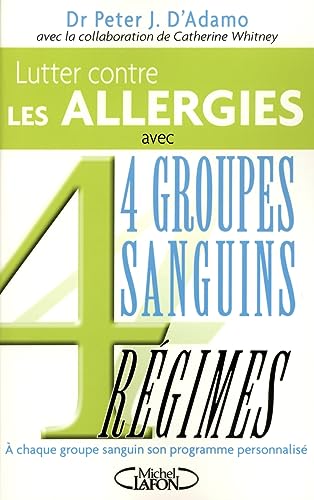 Beispielbild fr Lutter contre les allergies et accompagner leur traitement : 4 Groupes Sanguins 4 Rgimes zum Verkauf von medimops