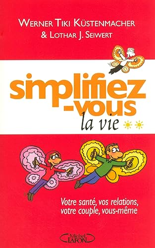 Imagen de archivo de Simplifiez-vous la vie : Tome 2, Votre sant , vos relations, votre couple, vous-même a la venta por Better World Books