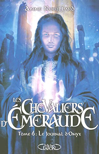 9782749909394: Les Chevaliers d'Emeraude, tome 6 : Le journal d'Onyx