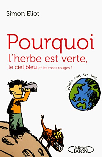 Imagen de archivo de Pourquoi l'herbe est verte, le ciel bleu et les roges ? a la venta por Ammareal