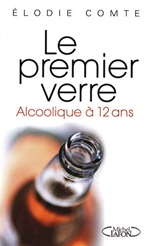 Beispielbild fr LE PREMIER VERRE - ADO ET ALCOOLIQUE zum Verkauf von Ammareal