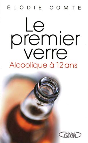 Stock image for LE PREMIER VERRE - ADO ET ALCOOLIQUE for sale by Ammareal