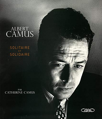 Albert Camus. Solitaire et solidaire. Avec la collaboration de M. Mahasela. - Camus, Albert. Camus, C.
