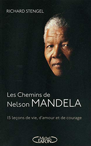 Imagen de archivo de Les chemins de Nelson Mandela - 15 leons de vie, d'amour et de courage a la venta por Ammareal