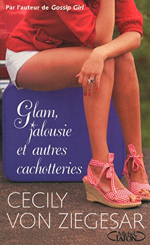 Glam, jalousie et autres cachotteries (9782749912233) by Von Ziegesar, Cecily