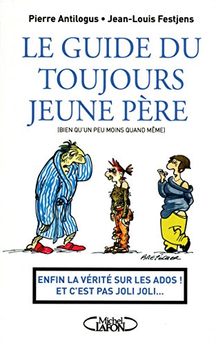 Stock image for Le Guide Du Toujours Jeune Pre (bien Qu'un Peu Moins Quand Mme) for sale by RECYCLIVRE