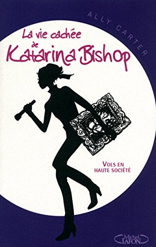 9782749913568: La vie cache de Katarina Bishop - tome 1 Vols enhaute socit