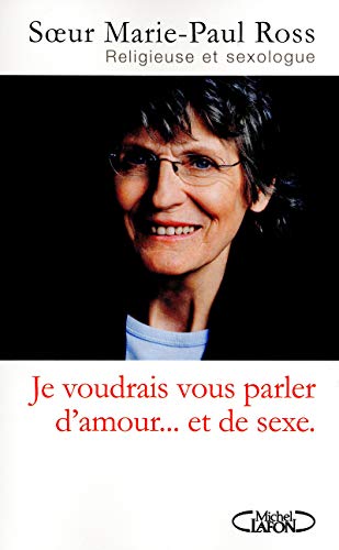 Beispielbild fr Je voudrais vous parler d'amour. et de sexe (French Edition) zum Verkauf von Better World Books