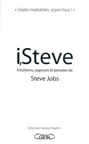 I,Steve. intuitions, sagesses et pensÃ©es de Steve Jobs (9782749915951) by Jobs, Steve