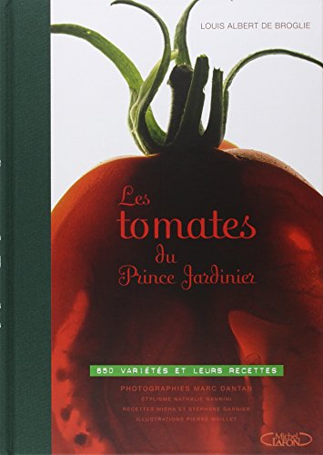 Beispielbild fr Les Tomates Du Prince Jardinier : 650 Varits Et Leurs Recettes zum Verkauf von RECYCLIVRE