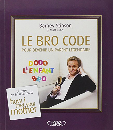 9782749917153: Le Bro Code pour devenir un parent lgendaire