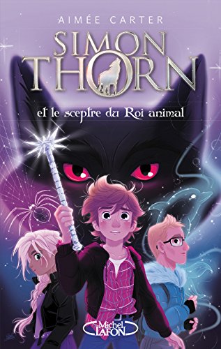 Simon Thorn - Tome 1 Et le sceptre du Roi animal (1) Carter, Aimée et Laumonier, Cyril - Carter, Aimée