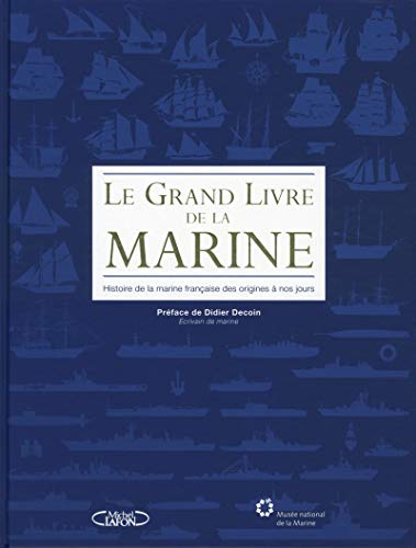 9782749926889: Le grand livre de la marine: Histoire de la marine franaise des origines  nos jours