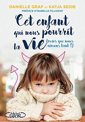 Beispielbild fr Cet enfant qui nous pourrit la vie (mais que nous aimons tant !) zum Verkauf von Ammareal